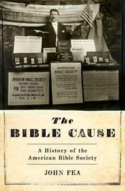 Interpreting “The Bible Cause”: Neil Young Reviews Fea’s History of the American Bible Society