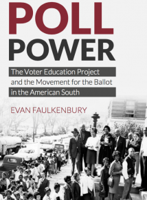 Poll Power, Money Power: The Voter Education Project, Philanthropy, and the Movement for the Ballot in the American South