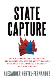 How the Right Won the States: A Review of Hertel-Fernandez’s State Capture
